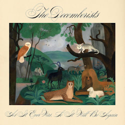 As It Ever Was, So It Will Be Again - Decemberists