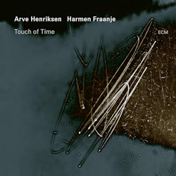 Touch Of Time - Arve Henriksen + Harmen Fraanje