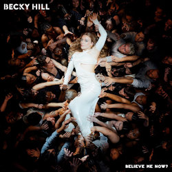 Believe Me Now? - Becky Hill