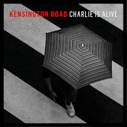 Charlie Is Alive - Kensington Road
