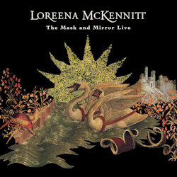 The Mask And Mirror - Live. - Loreena McKennitt