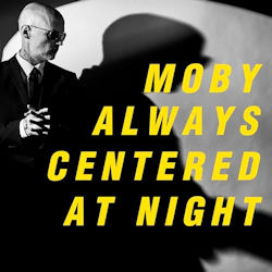 Always Centered At Night - Moby