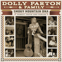 Smoky Mountain DNA - Family, Faith And Fables - Dolly Parton + Family