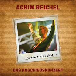 Schn war es doch! Das Abschiedskonzert - Achim Reichel