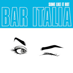 Some Like It Hot - Bar Italia