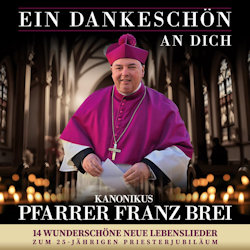 Ein Dankeschn an dich. - Pfarrer Franz Brei