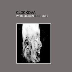 White Souls In Black Souls - Clock DVA