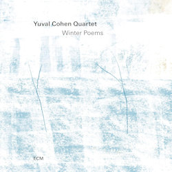 Winter Poems - Yuval Cohen Quartet