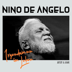 Irgendwann im Leben - jetzt und live - Nino de Angelo