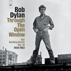 The Bootleg Series Vol. 18 - Through The Open Window (1956-1963) - Bob Dylan