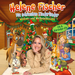 Die schnsten Kinderlieder - Winter- und Weihnachtszeit - Helene Fischer