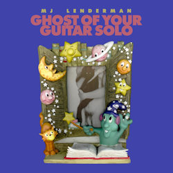 Ghost Of Your Guitar Solo - MJ Lenderman