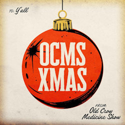 OCMS Xmas. - Old Crow Medicine Show