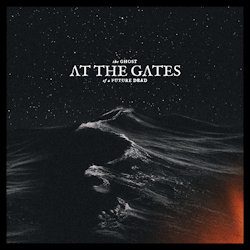 The Ghost Of A Future Dead - At The Gates