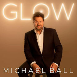 Glow. - Michael Ball