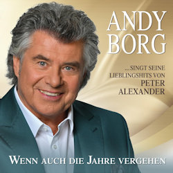 Wenn auch die Jahre vergehen - Andy Borg singt seine Lieblingshits von Peter Alexander. - Andy Borg