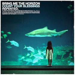 Count Your Blessings - Repented. - Bring Me The Horizon