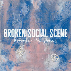 Remember The Humans - Broken Social Scene