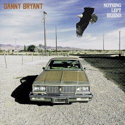 Nothing Left Behind. - Danny Bryant