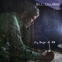 My Days Of 58 - Bill Calahan