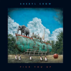 Pick You Up. - Sheryl Crow