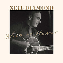 Wild At Heart. - Neil Diamond