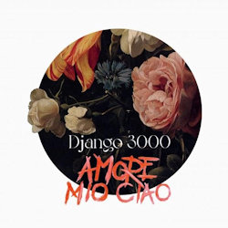 Amore mio ciao - Django 3000