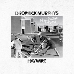 New England Forever - Dropkick Murphys + Haywire 617