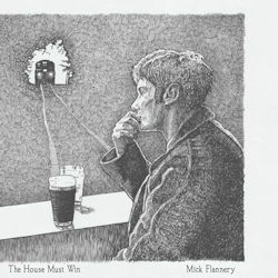 The House Must Win - Mick Flannery