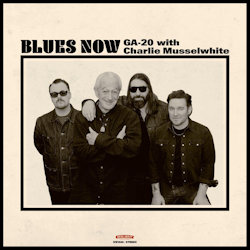 Blues Now. - GA-20 + Charlie Musselwhite