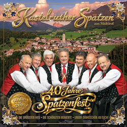 40 Jahre Spatzenfest. - Kastelruther Spatzen
