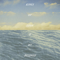 O My Beloved - Kings Of Leon