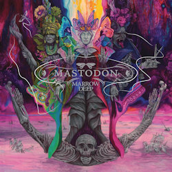 Marrow Deep. - Mastodon