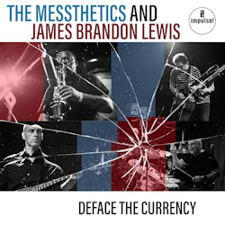 Deface The Currency. - Messthetics + James Brandon Lewis