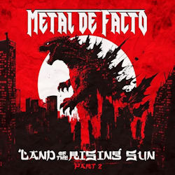 Land Of The Rising Sun - Pt. 2. - Metal de Facto