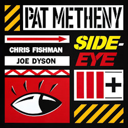 Side-Eye III+. - Pat Metheny