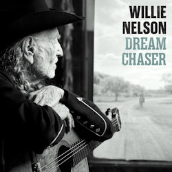 Dream Chaser. - Willie Nelson