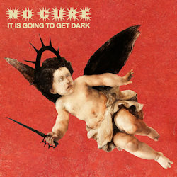 It Is Going To Get Dark. - No Cure
