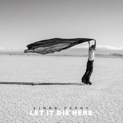 Let It Die Here - Linda Perry