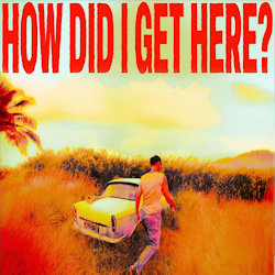 How Did I Get Here? - Louis Tomlinson