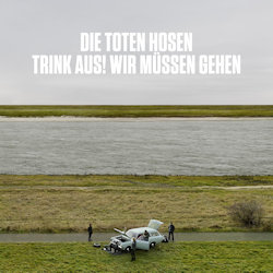 Trink aus, wir m�ssen gehen. - Toten Hosen