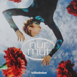 Nur Mut. - Wilhelmine