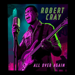 All Over Again. - Robert Cray