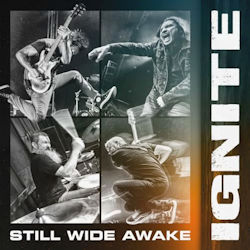 Still Wide Awake. - Ignite