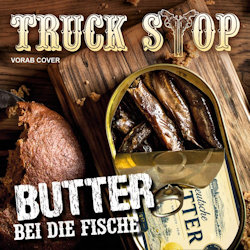 Butter bei die Fische. - Truck Stop